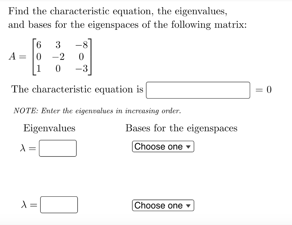 Solved Find the characteristic equation, the eigenvalues, | Chegg.com