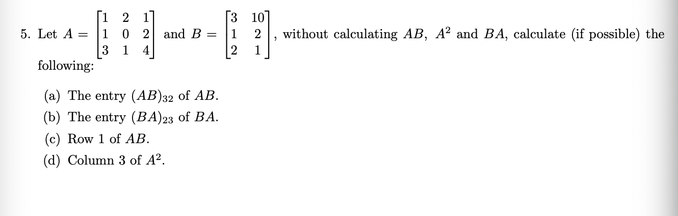 Solved 1 5. Let A= 2 1] 0 2 And B = 1 4 1 3 3 1 | 2 10 2 1 | Chegg.com