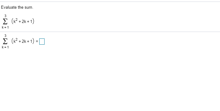 Solved Evaluate the sum. Σ (k2 ) +2k+1 k-1 (k2 + 2k + 1)- Σ | Chegg.com