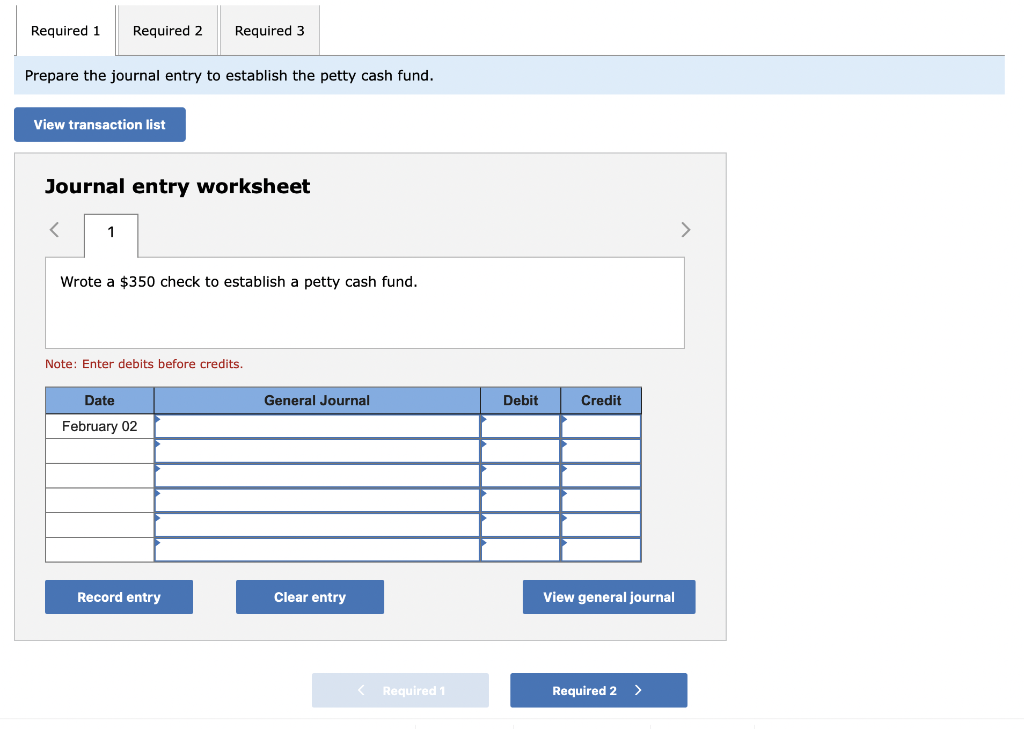 repare the journal entry to establish the petty cash fund.
Journal entry worksheet
Wrote a \( \$ 350 \) check to establish a 