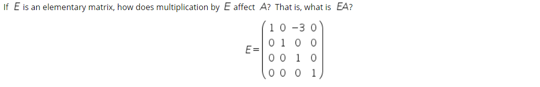 Solved If E is an elementary matrix, how does multiplication | Chegg.com