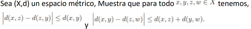 \( |d(x, z)-d(z, y)| \leq d(x, y)_{\mathbf{y}}|d(x, y)-d(z, w)| \leq d(x, z)+d(y, w) \).