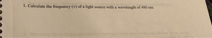 Solved 1. Calculate the frequency () of a light source with | Chegg.com