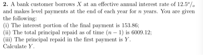 Solved 2. A bank customer borrows X at an effective annual | Chegg.com