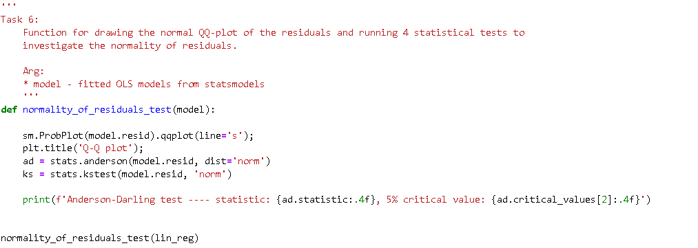 Task 6:
Function for drawing the normal QQ-plot of the residuals and running 4 statistical tests to investigate the normality