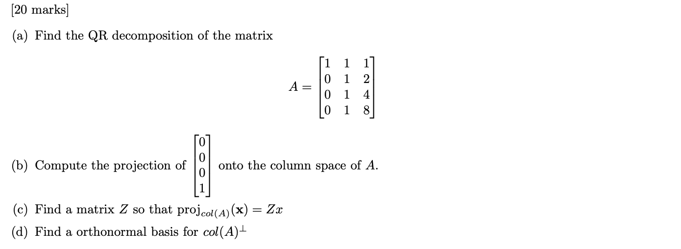 Solved [20 marks] (a) Find the QR decomposition of the | Chegg.com