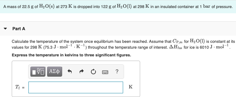 Solved A Mass Of 22 5 G Of H2o S At 273 K Is Dropped Int Chegg Com