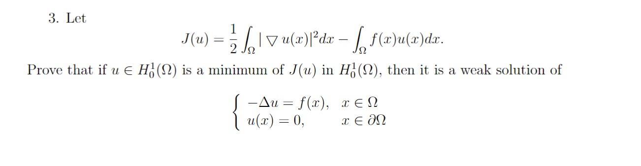 Solved 3. Let J(u)=21∫Ω∣∇u(x)∣2dx−∫Ωf(x)u(x)dx Prove that if | Chegg.com