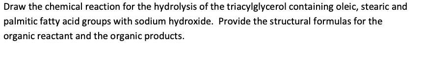 Draw the chemical reaction for the hydrolysis of the | Chegg.com