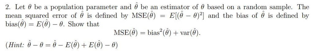 Solved 2 Let θ be a population parameter and θ be an | Chegg.com