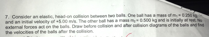 Solved Consider An Elastic, Head-on Collision Between Two | Chegg.com