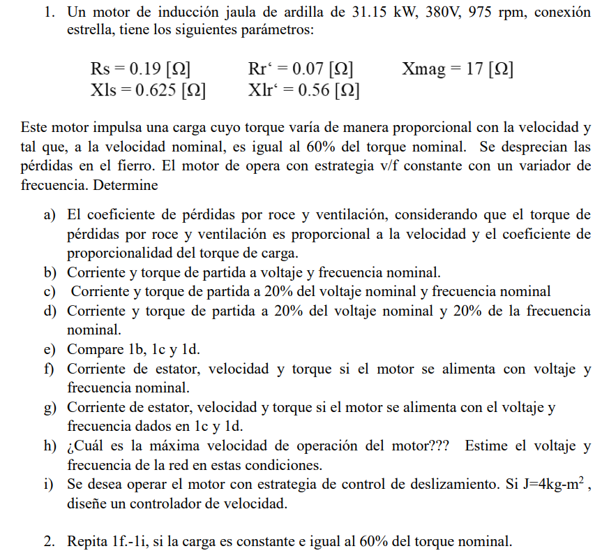 1. Un motor de inducción jaula de ardilla de \( 31.15 \mathrm{~kW}, 380 \mathrm{~V}, 975 \mathrm{rpm} \), conexión estrella,