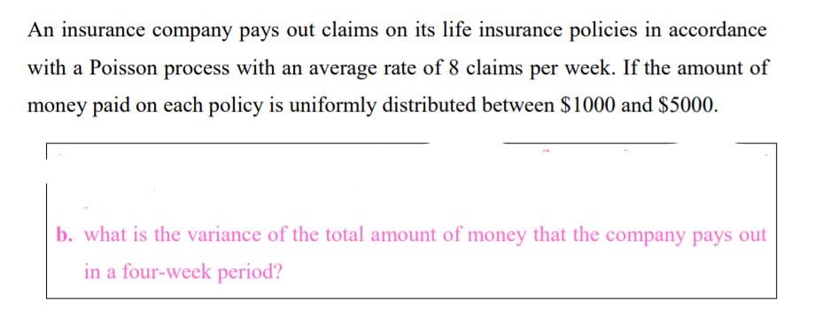 Solved An Insurance Company Pays Out Claims On Its Life | Chegg.com