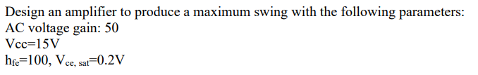 Solved Design an ﻿amplifier to ﻿produce a maximum swing with | Chegg.com
