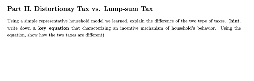 Solved Part II. Distortionay Tax Vs. Lump-sum Tax Using A | Chegg.com