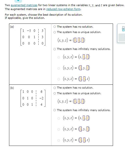 Two augmented matrices for two linear systems in the variables \( x, y \), and \( z \) are given below. The augmented matrice