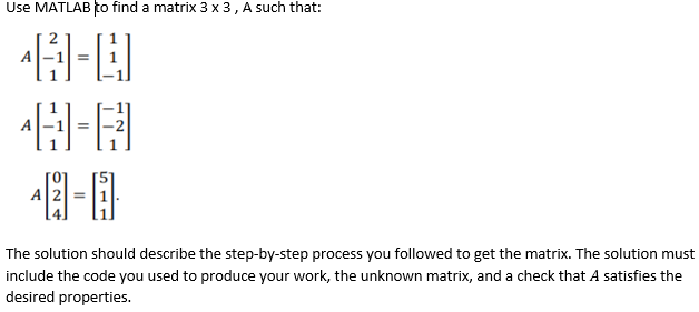 Solved Use MATLAB to find a matrix 3 x 3 , A such that: | Chegg.com