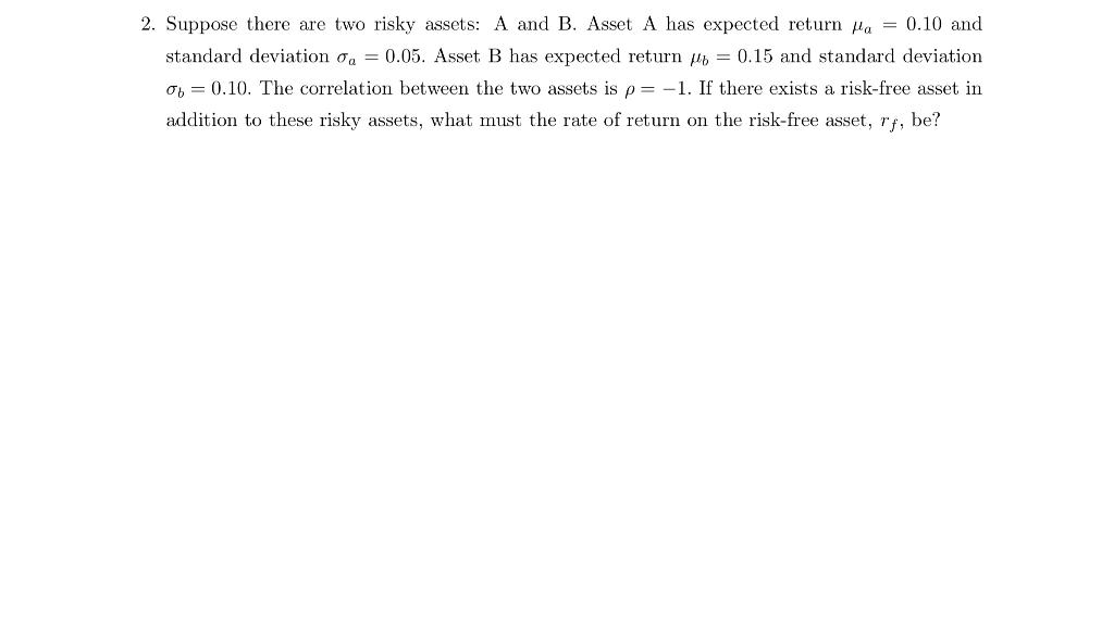 Solved 2. Suppose There Are Two Risky Assets: A And B. Asset | Chegg.com