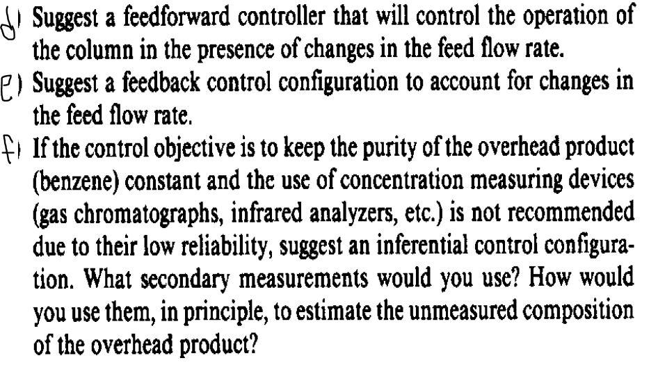 Suggest a feedforward controller that will control the operation of the column in the presence of changes in the feed flow ra