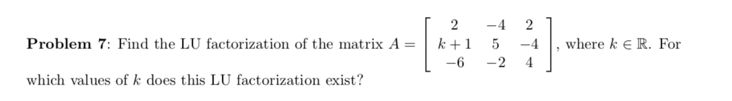 Solved Problem 6: Determine for which values of k the matrix | Chegg.com