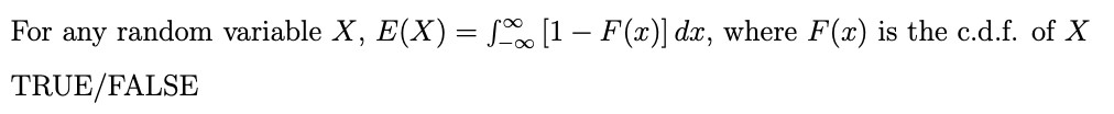 Solved For any random variable X,E(X)=∫−∞∞[1−F(x)]dx, where | Chegg.com
