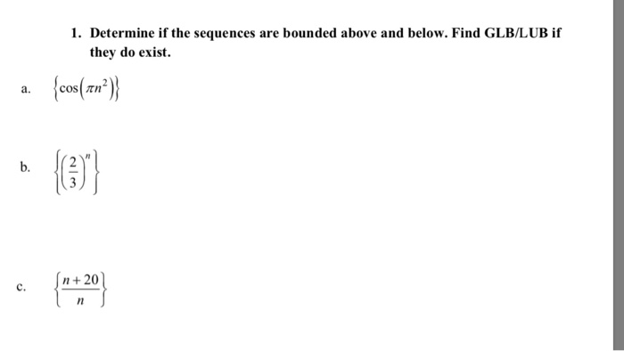 Solved 1. Determine If The Sequences Are Bounded Above And | Chegg.com