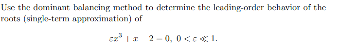 Solved Use the dominant balancing method to determine the | Chegg.com