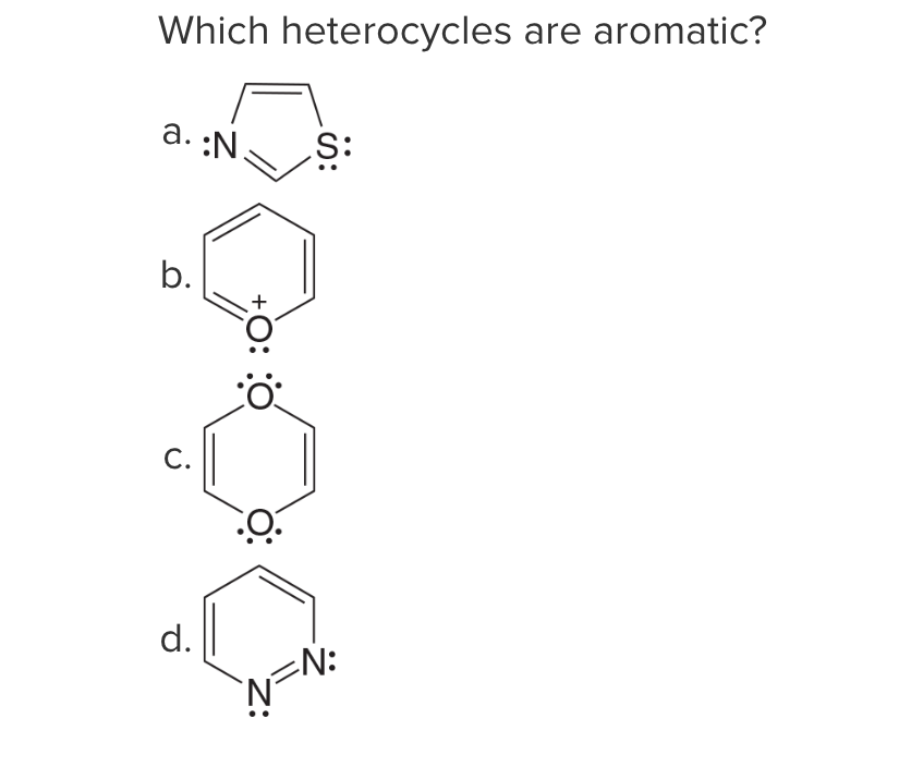 Solved Which Heterocycles Are Aromatic? A. :N. S: B. C. D. | Chegg.com Solved Which Heterocycles Are Aromatic? A. :N. S: B. C. D. | Chegg.com