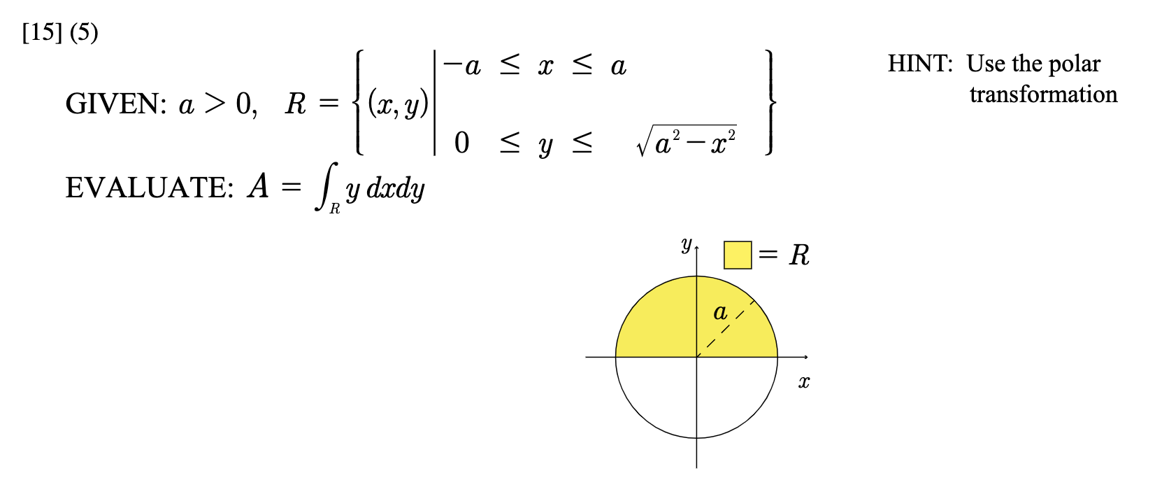 \[ \begin{array}{l} ), \quad R=\left\{(x, y) \mid \begin{array}{l} -a \leq x \leq a \\ 0 \leq y \leq \sqrt{a^{2}-x^{2}} \end{