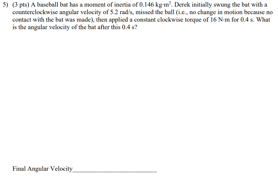 Solved 5) (3 pts) A baseball bat has a moment of inertia of | Chegg.com