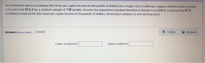 Solved An economist wants to estimate the mean per capita | Chegg.com