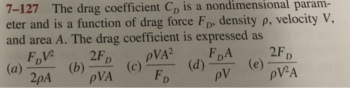 Solved 7-127 T he drag coefficient CD is a nondimensional | Chegg.com