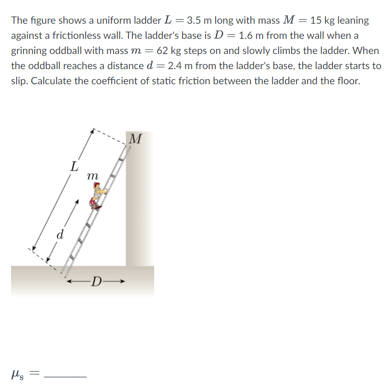 Solved The figure shows a uniform ladder L = 3.5 m long with | Chegg.com