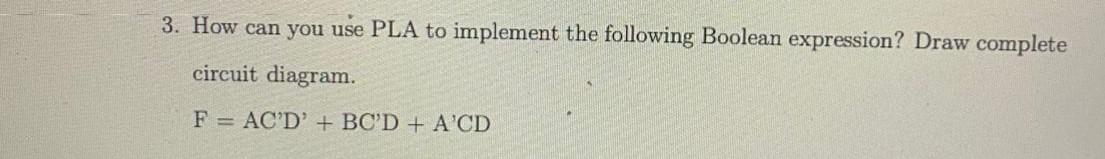 Solved 3. How can you use PLA to implement the following | Chegg.com