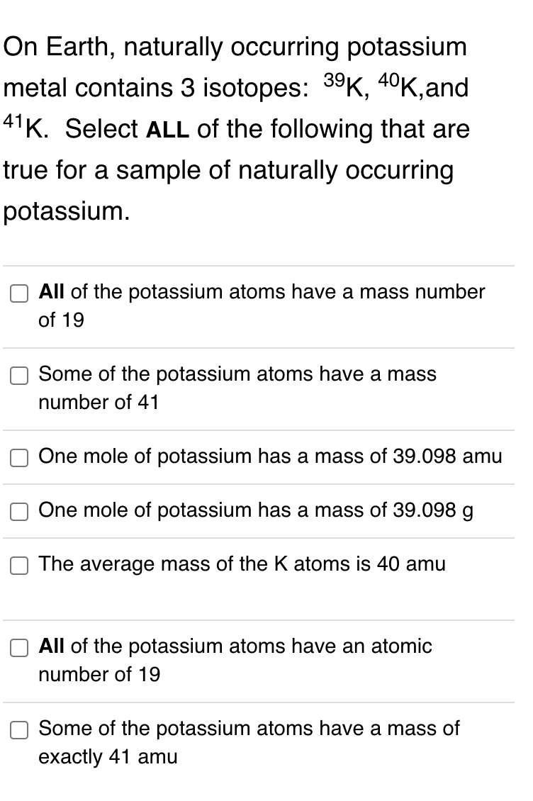Solved On Earth, naturally occurring potassium metal