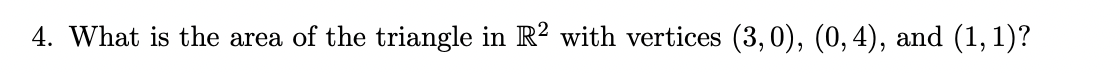 Solved 4. What is the area of the triangle in R2 with | Chegg.com