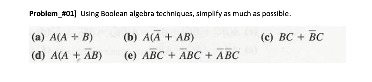 Solved Problem_#01] Using Boolean algebra techniques, | Chegg.com