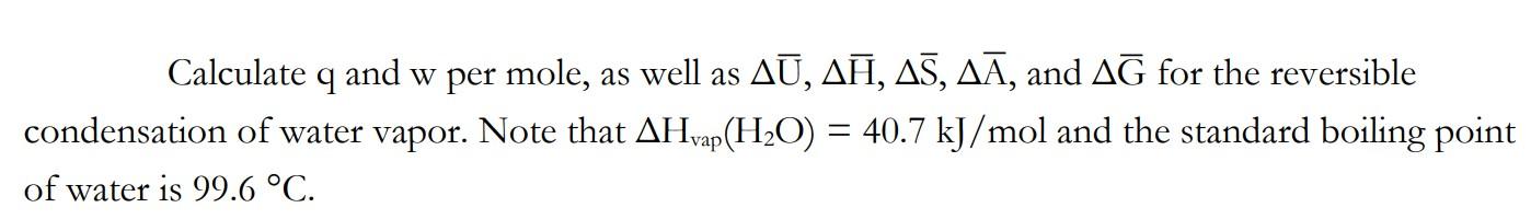 Solved Calculate q and w per mole, as well as ΔU,ΔH,ΔS,ΔA, | Chegg.com