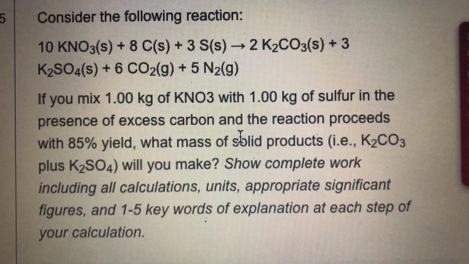 Solved 5 Consider the following reaction: 10 KNO3(s) + 8 | Chegg.com