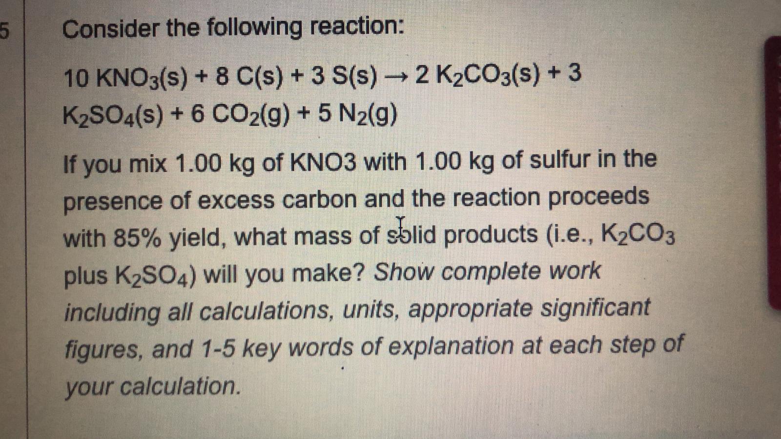 Solved 5 Consider The Following Reaction: 10 KNO3(s) + 8 | Chegg.com