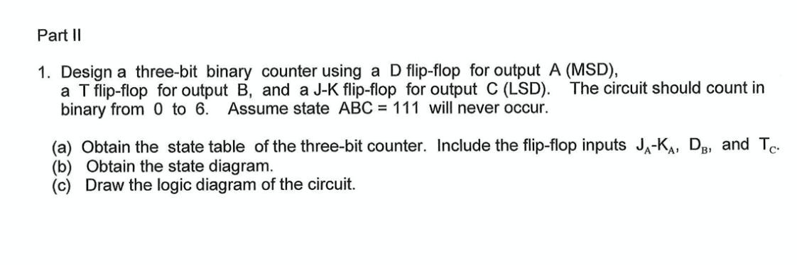 Solved Part II 1. Design a three-bit binary counter using a | Chegg.com