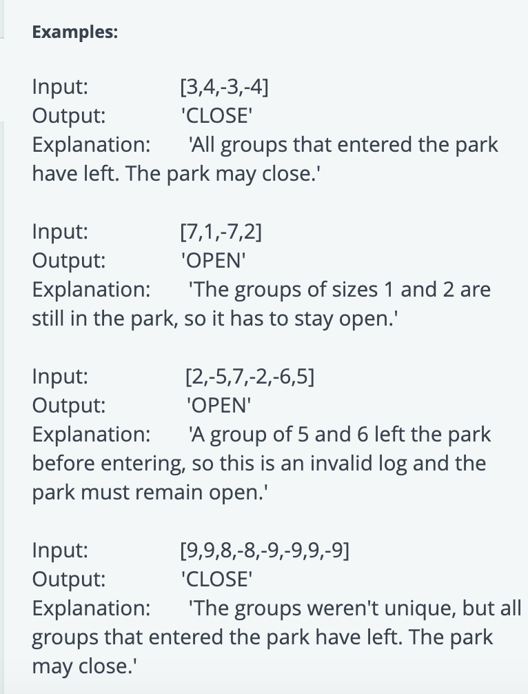 Examples:
Input: \( \quad[2,-5,7,-2,-6,5] \)
Output: \( \quad \) OPEN
Explanation: A group of 5 and 6 left the park before