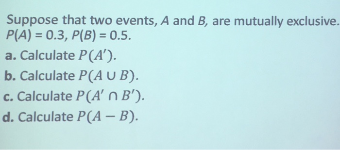 Solved Suppose That Two Events, A And B, Are Mutually | Chegg.com