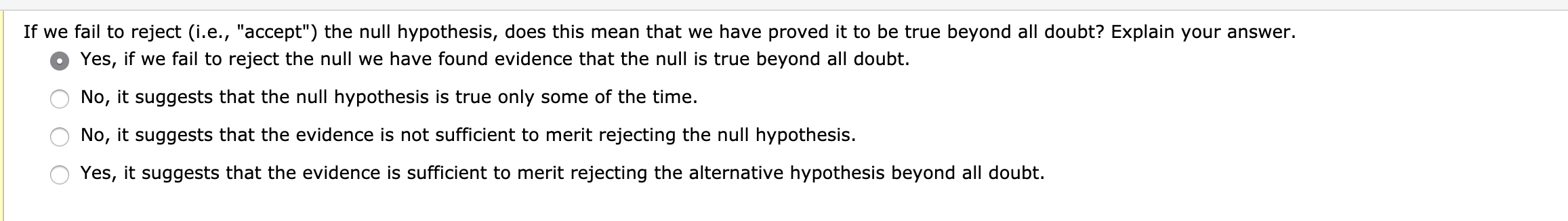 you can accept or reject a hypothesis but never prove it to be true