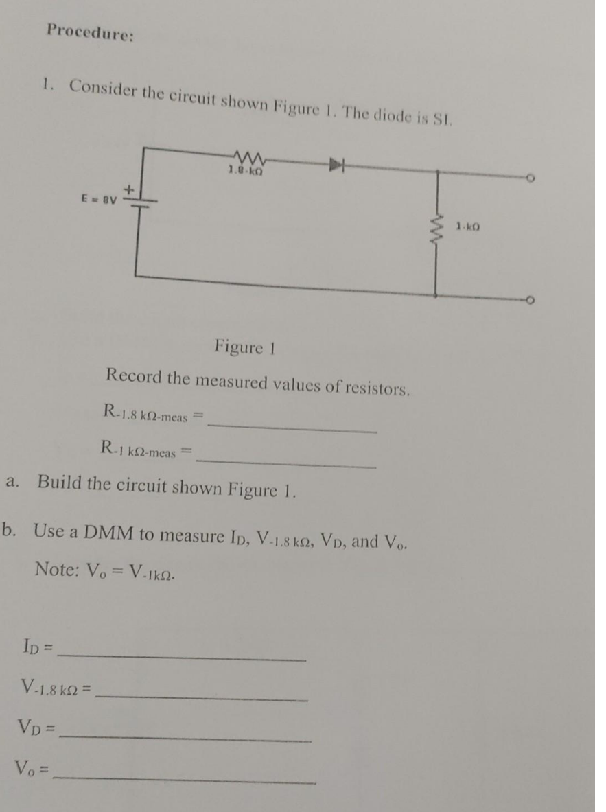 1. Consider the circuit shown Figure 1. The diode is \( \mathrm{SI} \).
Figure 1
Record the measured values of resistors.
\( 