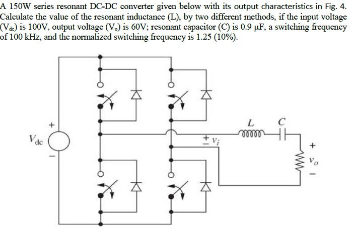 Solved A 150W series resonant DC-DC converter given below | Chegg.com