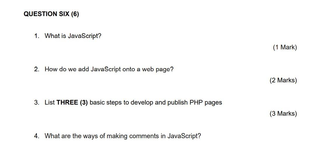 Solved QUESTION SIX (6) 1. What is JavaScript? (1 Mark) 2. | Chegg.com