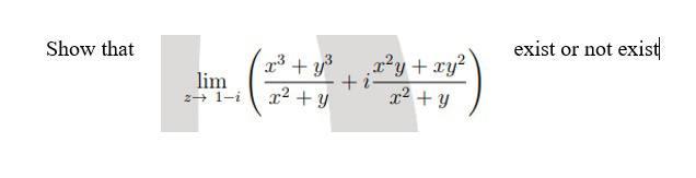 Show that exist or not exist lim 21-i 23 + y 22 + y .x2y +ry2 + 12 + y