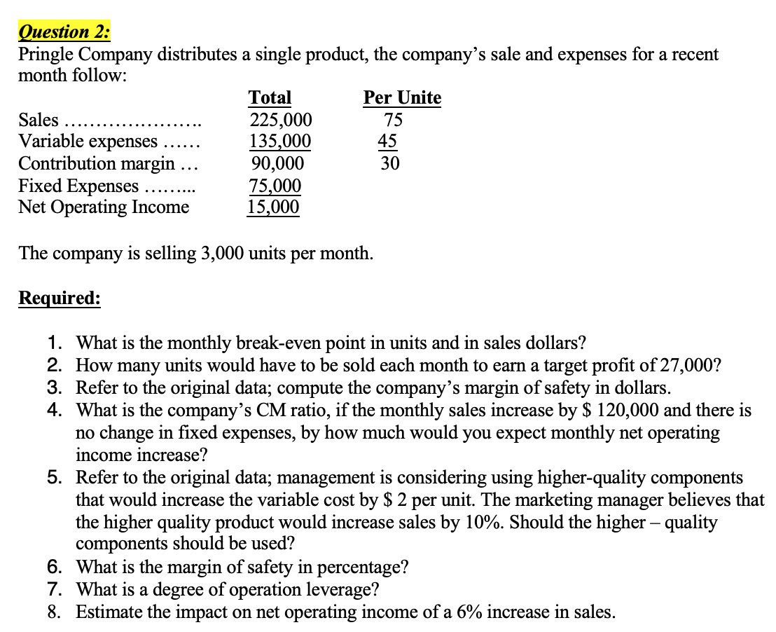 Question 2: pringle company distributes a single product, the companys sale and expenses for a recent month follow: total pe