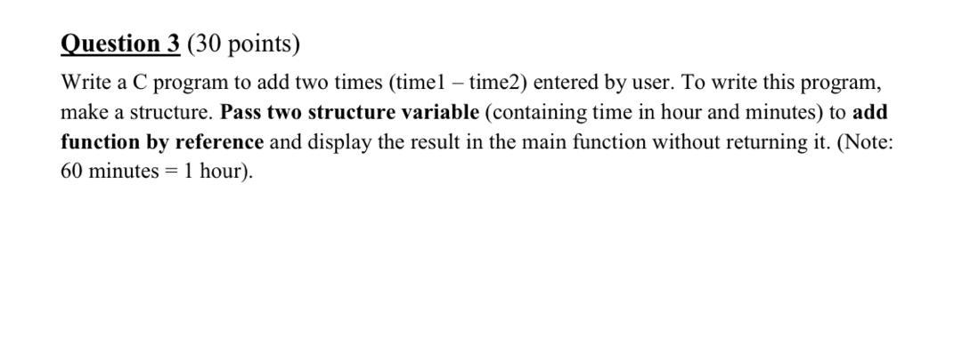 Solved Question 3 (30 points) Write a C program to add two | Chegg.com